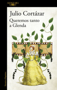 Title: Queremos tanto a Glenda / We Love Glenda So Much, Author: Julio Cortázar