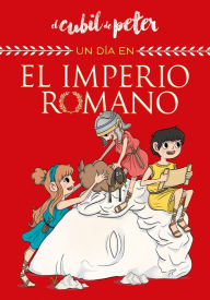 Title: Un día en el Imperio Romano (Un día en...), Author: Pedro Pérez (el cubil de peter)