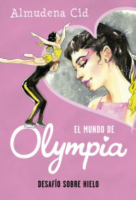 Title: El mundo de Olympia 6 - Desafío sobre hielo, Author: Almudena Cid