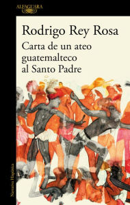 Google books downloads free Carta de un ateo guatemalteco al Santo Padre / Letter from a Guatemalan Atheist to the Holy Father by Rodrigo Rey Rosa English version MOBI PDB PDF 9788420451442