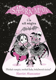 La Isadora Moon i la nit màgica (Grans històries de la Isadora Moon 2): Un llibre màgic!