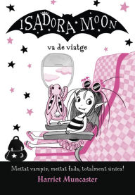 Title: La Isadora Moon 9 - La Isadora Moon va de viatge: Un llibre màgic!, Author: Harriet Muncaster