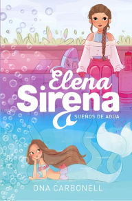 Title: Elena Sirena 1 - Sueños de agua, Author: Ona Carbonell