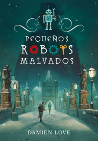 Title: Pequeños robots malvados (Monstruos Device), Author: Damien Love