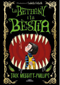 Title: La Bethany i la Bèstia 1 - La Bethany i la Bèstia, Author: Jack Meggitt-Phillips