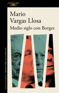 Title: Medio siglo con Borges, Author: Mario Vargas Llosa