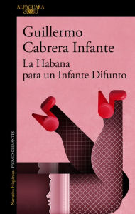 Title: La Habana para un Infante Difunto, Author: Guillermo Cabrera Infante