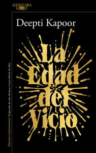 Title: La edad del vicio / Age of Vice, Author: Deepti Kapoor