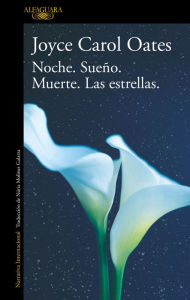 Title: Noche. Sueño. Muerte. Las estrellas. / Night. Sleep. Death. The Stars, Author: Joyce Carol Oates