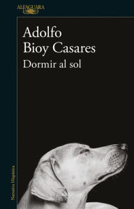 Title: Dormir al sol, Author: Adolfo Bioy Casares