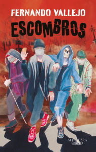 Title: Escombros / Rubble, Author: Fernando Vallejo