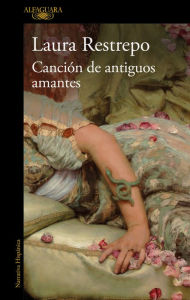 Search and download pdf books Canción de antiguos amantes by Laura Restrepo