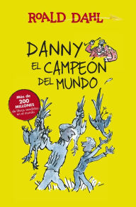 Title: Danny el campeón del mundo (Colección Alfaguara Clásicos), Author: Roald Dahl