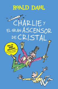 Title: Charlie y el gran ascensor de cristal (Colección Alfaguara Clásicos), Author: Roald Dahl