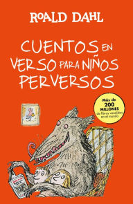 Title: Cuentos en verso para niños perversos (Colección Alfaguara Clásicos), Author: Roald Dahl