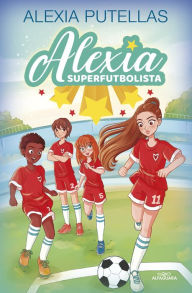 Title: Alexia Superfutbolista 1 - Alexia Superfutbolista, Author: Alexia Putellas
