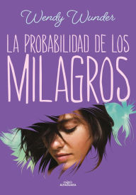 Title: La probabilidad de los milagros / The Probability of Miracles, Author: Wendy Wunder