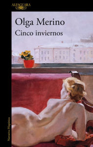 Title: Cinco inviernos: El nuevo libro de la aclamada autora de «La forastera», Author: Olga Merino