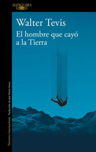 Title: El hombre que cayó a la Tierra, Author: Walter Tevis
