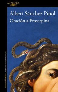 Title: Oración a Proserpina, Author: Albert Sánchez Piñol