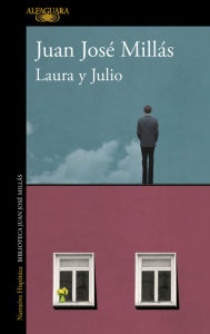 Title: Laura y Julio / Laura and Julio, Author: Juan José Millás