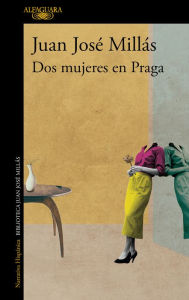 Title: Dos mujeres en Praga / Two Women in Prague, Author: Juan José Millás