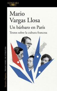 Title: Un bárbaro en París: Textos sobre la cultura francesa, Author: Mario Vargas Llosa