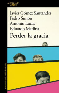 Title: Perder la gracia, Author: Antonio Lucas