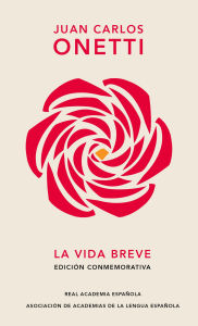 Title: La vida breve, Author: Juan Carlos Onetti