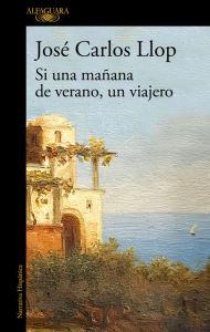 Title: Si una mañana de verano, un viajero, Author: José Carlos Llop