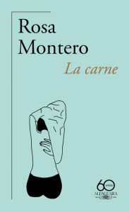 Title: La carne (60 Aniversario) / The Flesh, Author: Rosa Montero