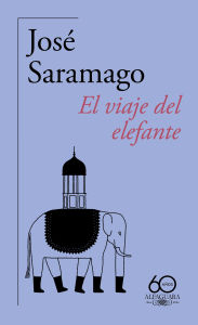 Title: El viaje del elefante (60 aniversario de Alfaguara) / The Elephant's Journey, Author: José Saramago