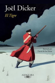 Title: El tigre / The Tiger, Author: Joel Dicker