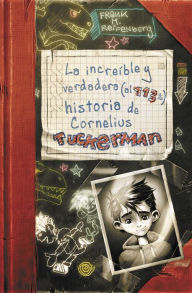 Title: La increíble y verdadera (al 113%) historia de Cornelius Tuckerman, Author: Frank M. Reifenberg