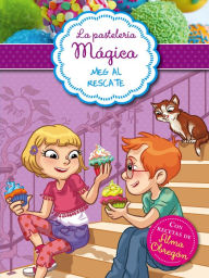 La pastelería mágica 2 - Meg al rescate: Con recetas de Alma Obregón