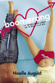 Title: Boomerang. La trayectoria curva de tu boca a la mía, Author: Noelle August