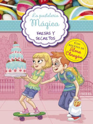 La pastelería mágica 4 - Fresas y secretos: Con recetas de Alma Obregón