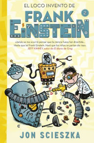 El loco invento de Frank Einstein (Frank Einstein and the Electro-Finger) (Frank Einstein Series #2)