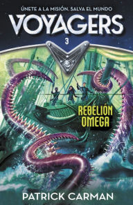 Title: Voyagers 3 - Rebelión Omega, Author: Patrick Carman