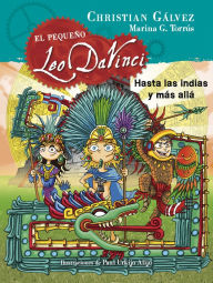 Title: Hasta las Indias y más allá (El pequeño Leo Da Vinci 9), Author: Christian Gálvez