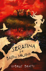 Title: Serafina y el bastón maligno (Serafina Series #2), Author: Robert Beatty