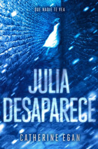 Title: Julia desaparece, Author: Catherine Egan