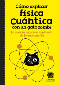 Title: Cómo explicar física cuántica con un gato zombi, Author: científicos sobre ruedas Big Van
