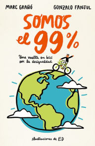 Title: Somos el 99%: Una vuelta en bici por la desigualdad, Author: Gonzalo Fanjul Suarez