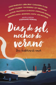 Title: Días de sol, noches de verano: Doce historias de amor, Author: Varios autores