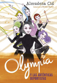 Title: Olympia y las Guardianas de la Rítmica 3 - Olympia y las auténticas deportistas, Author: Almudena Cid