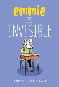 Title: Emmie es invisible / Invisible Emmie, Author: Terri Libenson