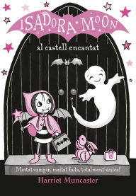 Title: La Isadora Moon 6 - La Isadora Moon al castell encantat: Un llibre màgic!, Author: Harriet Muncaster