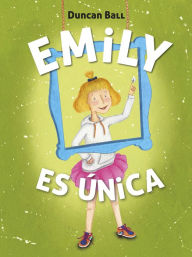 Title: Emily es única (Emily 1), Author: Duncan Ball