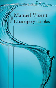 Title: El cuerpo y las olas, Author: Manuel Vicent